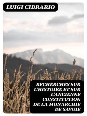 cover image of Recherches sur l'histoire et sur l'ancienne constitution de la monarchie de Savoie